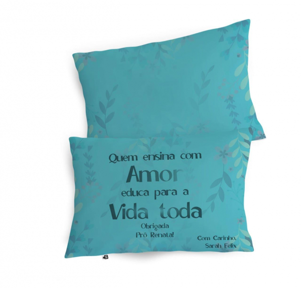 Almofadinha Quem Ensina Com Amor Educa Para Vida Toda Na Camiseteria S A