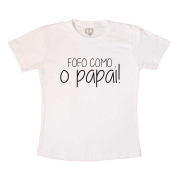 Camiseta Fofo Como o Papai