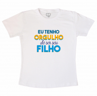 Camiseta Infantil Homenagem Ao Dia Dos Pais - Tenho Orgulho De Ser Seu Filho 