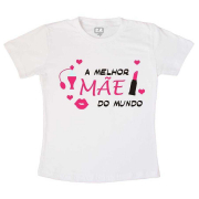 Camiseta Mamãe A Melhor Mãe do Mundo