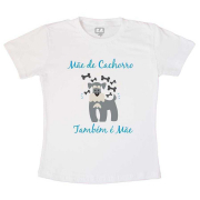 Camiseta Mãe de Cachorro Também é Mãe