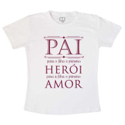 Camiseta Pai, O Primeiro Herói e o Primeiro Amor