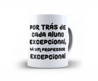 Caneca Dia Dos Professores  - Por Trás De Cada Aluno Excepcional Há Um Professor Excepcional  